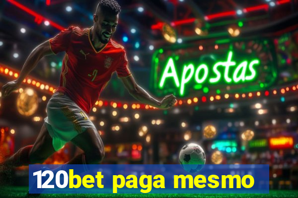 120bet paga mesmo